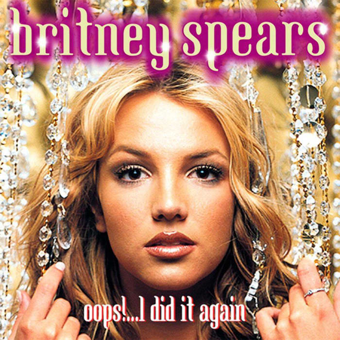 'Oops!... I Did It Again' by Britney Spears