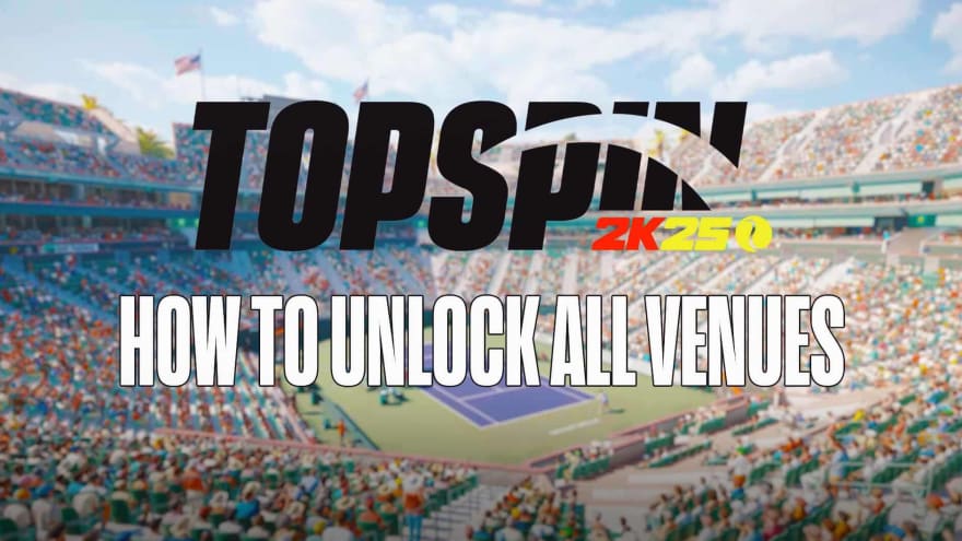 TopSpin 2K25 Guide – Unlocking All Venues