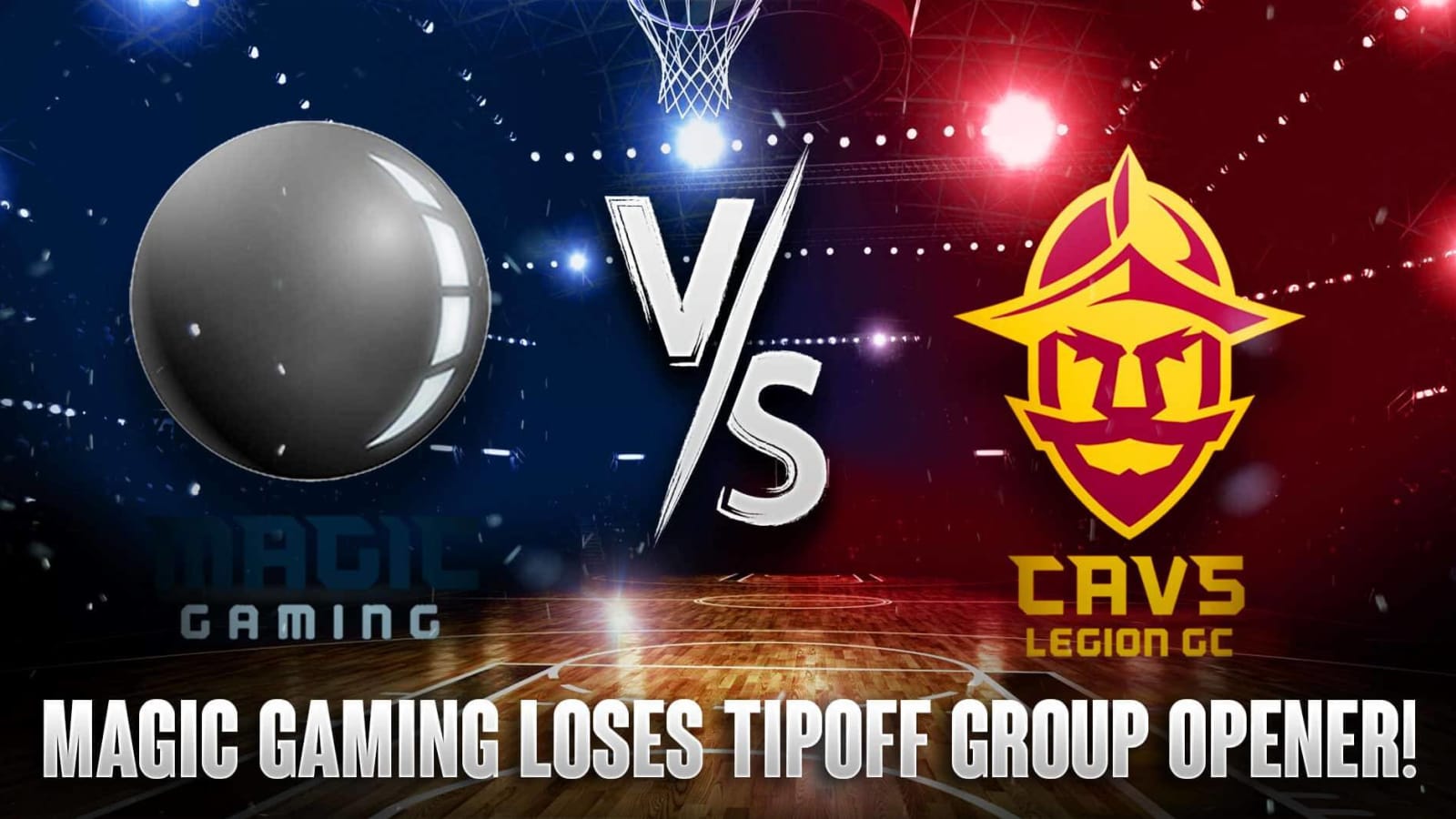 Magic Gaming Loses TIPOFF Group Opener To Cavs Legion GC