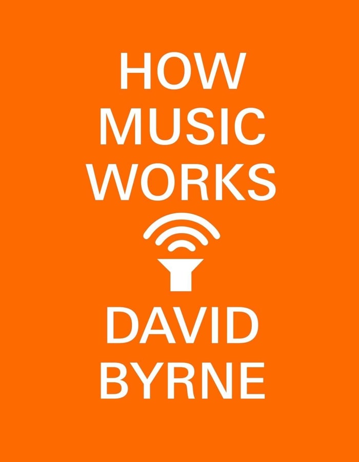 "How Music Works," David Byrne