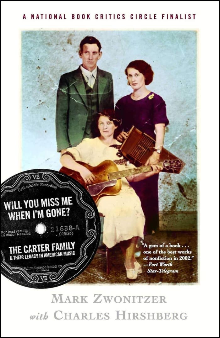 "Will You Miss Me When I’m Gone: The Carter Family and Their Legacy in American Music," Mark Zwonitzer with Charles Hirshberg