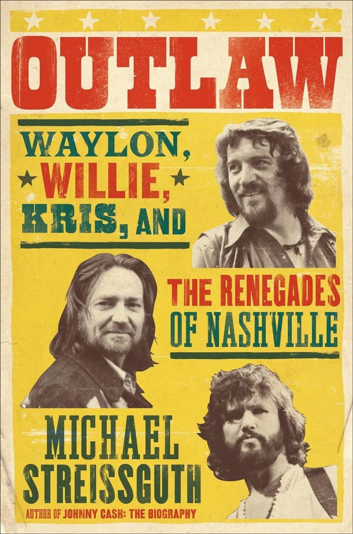 "Outlaw: Waylon, Willie, Kris and the Renegades of Nashville," Michael Streissguth