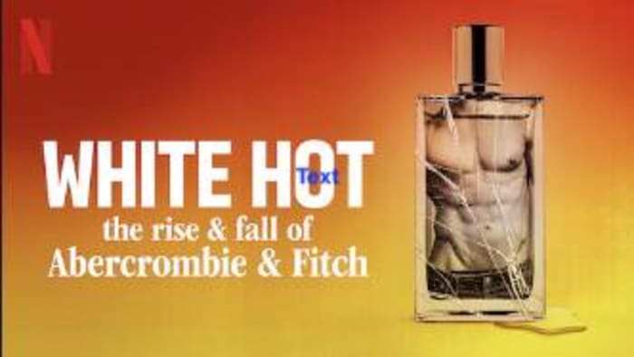 ‘White Hot: The Rise & Fall of Abercrombie & Fitch,’ Netflix