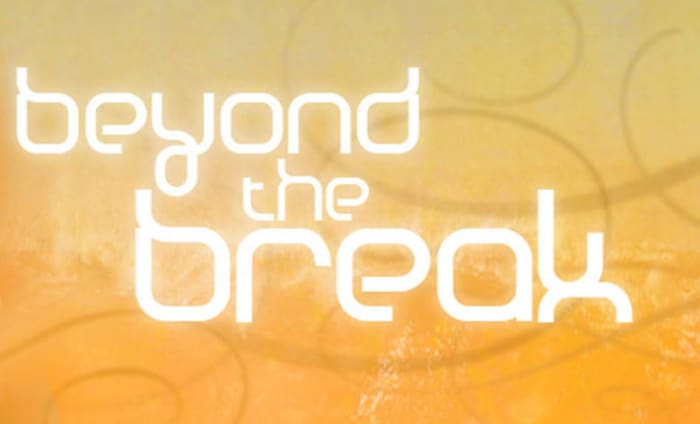 'Beyond the Break'