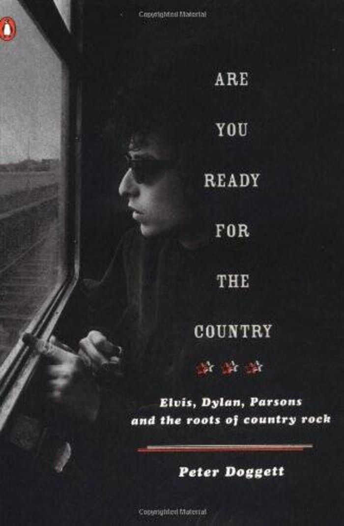 "Are You Ready for the Country? Elvis, Dylan, Parsons, and the Roots of Country Rock," Peter Doggett