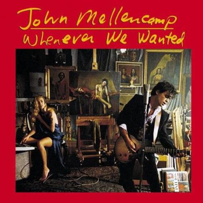 "Whenever We Wanted," John Mellencamp