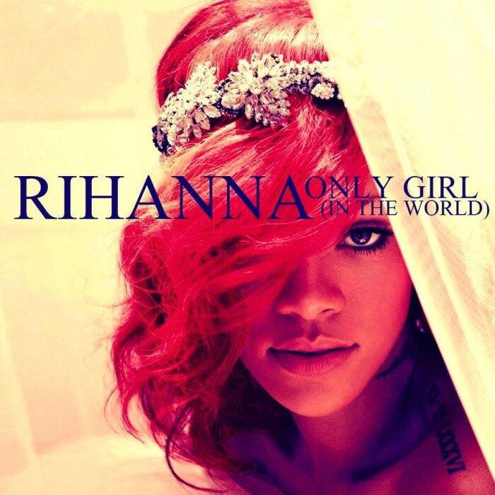"Only Girl (In The World)" by Rihanna