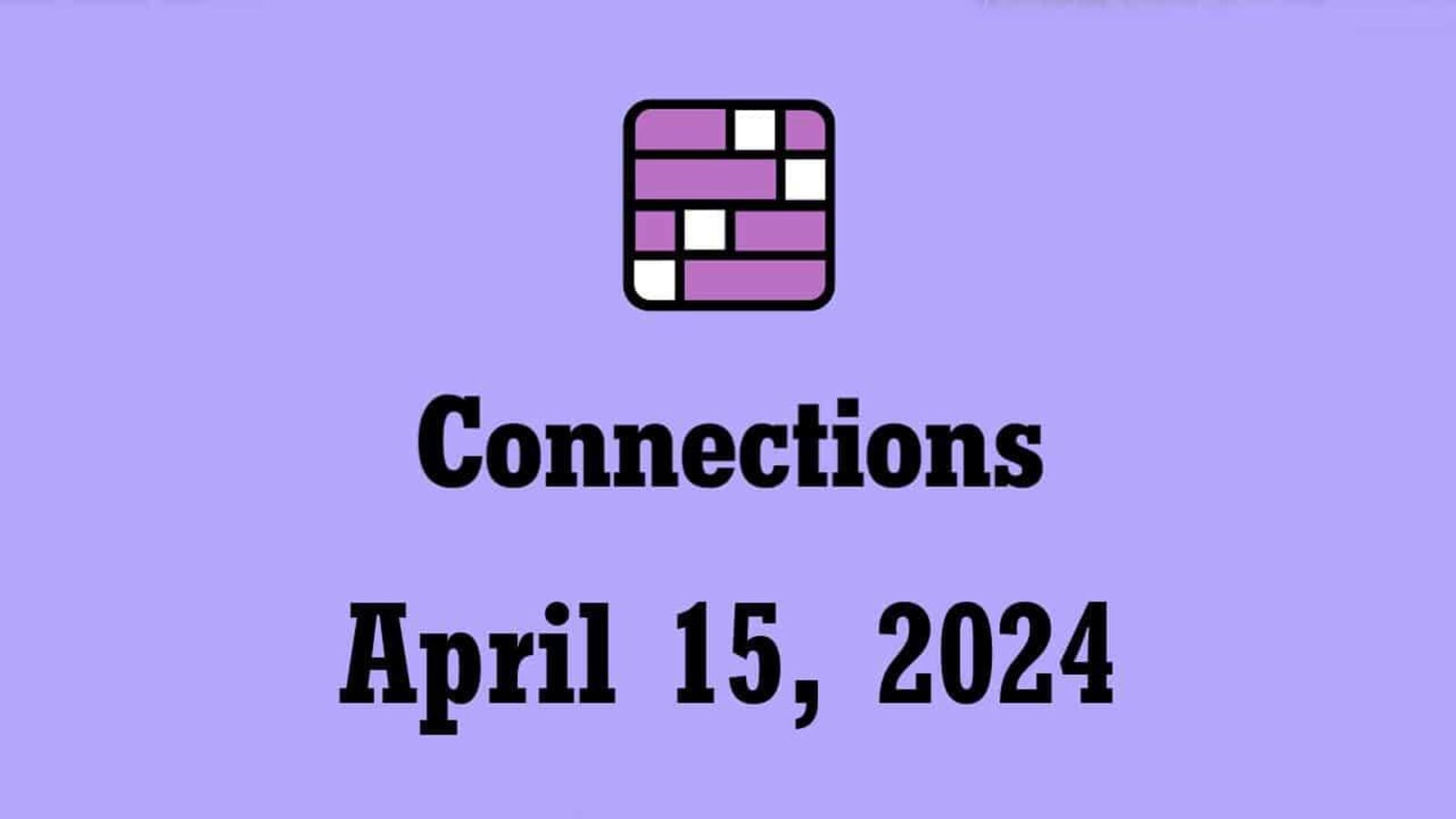 NYT Connections Hints and Answers Today – April 15 2024