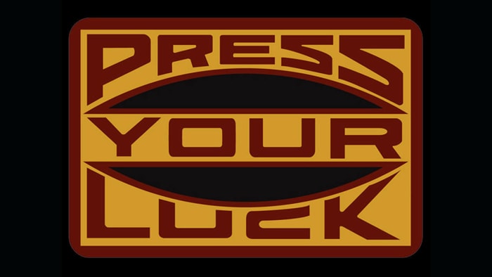 "Press Your Luck"