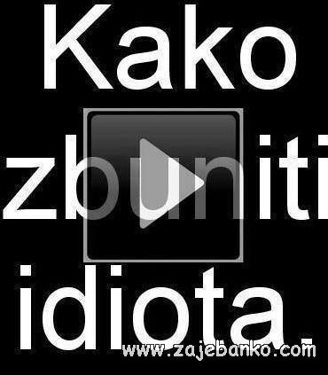 kako zbuniti idiota