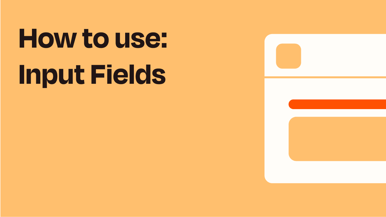 Watch next video: How to use: Input Fields