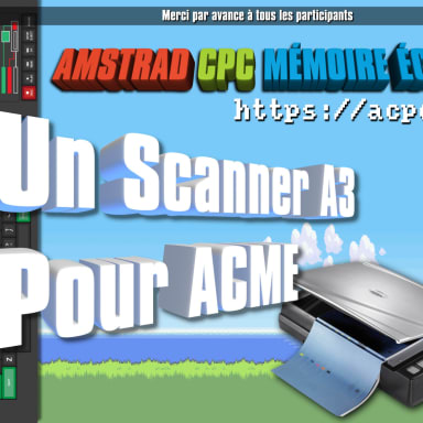 Un Scanner A3 Pour ACME (AMSTRAD CPC MÉMOIRE ÉCRITE)