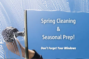 window washer cleaning winder with text stating "spring cleaning & seasonal prep" as well as "don't forget the windows"