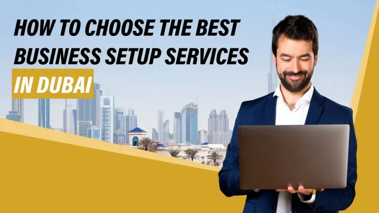How to Choose The Best Business Setup Services in Dubai