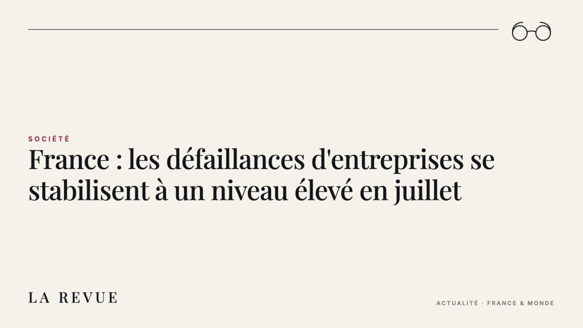 France : les défaillances d'entreprises se stabilisent à un niveau élevé en juillet