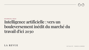 Intelligence artificielle : vers un bouleversement inédit du marché du travail d'ici 2030