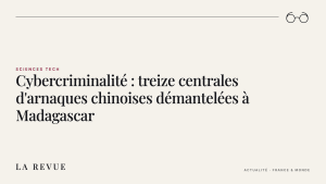 Cybercriminalité : treize centrales d'arnaques chinoises démantelées à Madagascar
