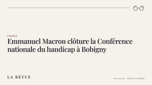 Emmanuel Macron clôture la Conférence nationale du handicap à Bobigny