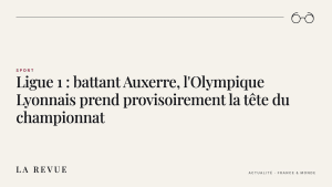 Ligue 1 : battant Auxerre, l'Olympique Lyonnais prend provisoirement la tête du championnat