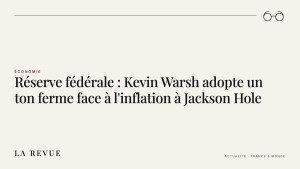 Réserve fédérale : Kevin Warsh adopte un ton ferme face à l'inflation à Jackson Hole