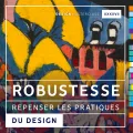 Robustesse :  repenser les pratiques du design