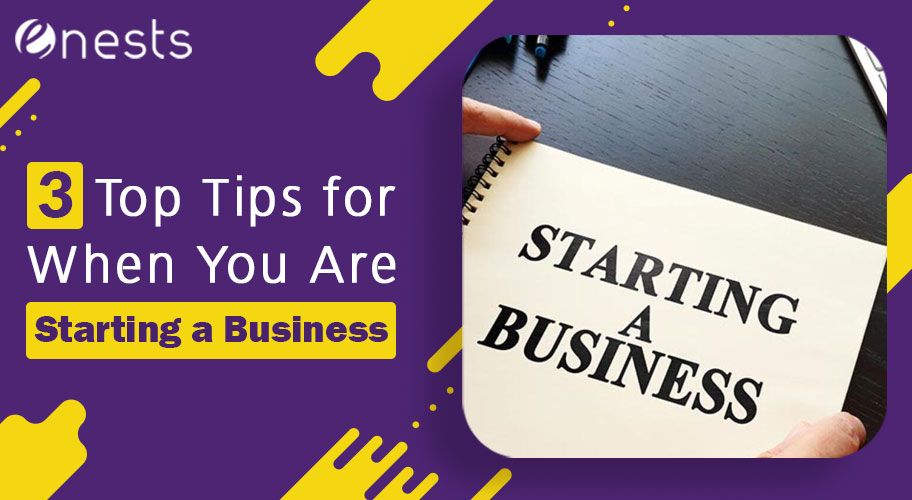 3 Top Tips for When You Are Starting a Business