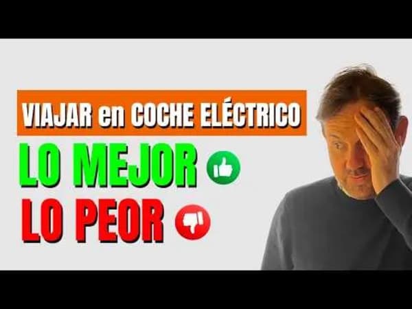 VIAJAR en COCHE ELÉCTRICO : LO MEJOR y LO PEOR