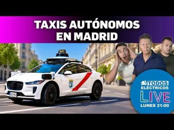 Taxis autónomos en Madrid, Tesla Semi en Europa y el nuevo Cybercab