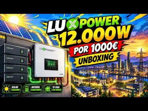 Luxpower 12.000 W por 1.000€, unboxing y detalles del equipo solar