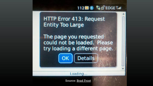 A photo of a Blackberry device experiencing an error loading a webpage because the page was too large. Photo Credit: Brad Frost.