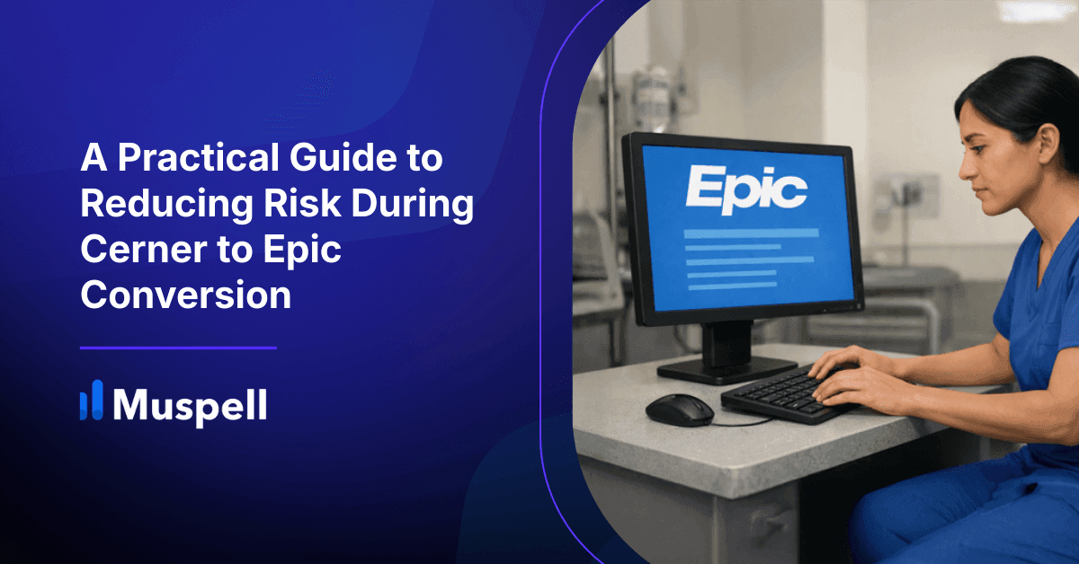 A Practical Guide to Reducing Risk During Cerner to Epic Conversion