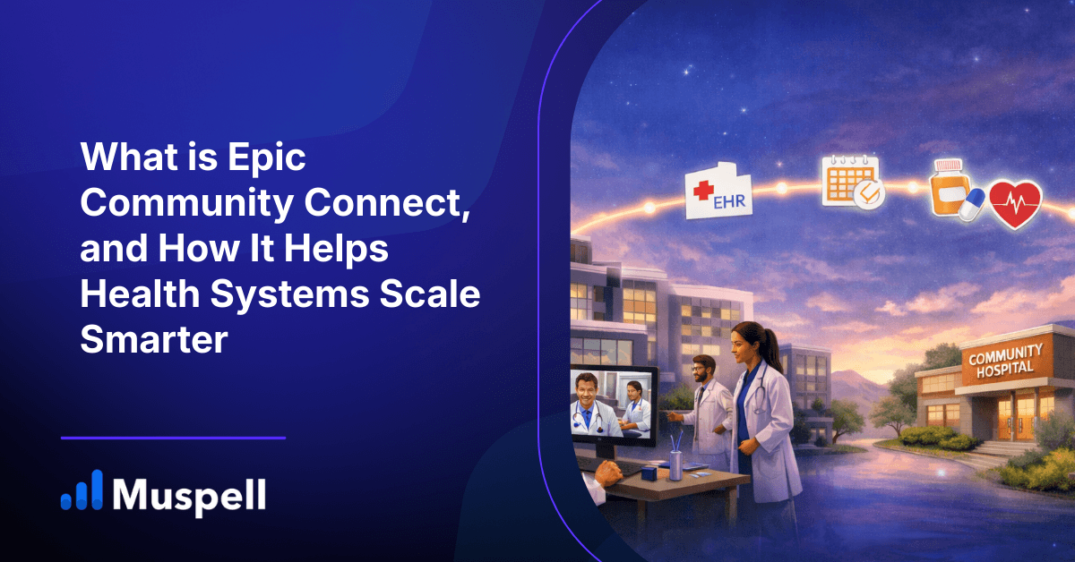 What is Epic Community Connect, and How It Helps Health Systems Scale Smarter