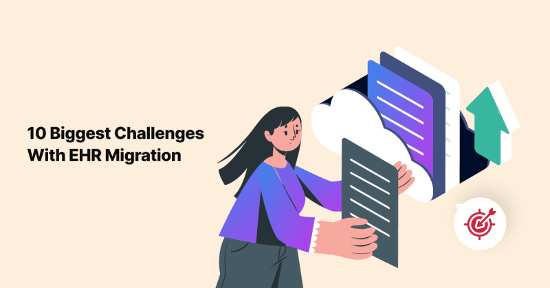 10 Biggest Challenges With EHR Data Migration