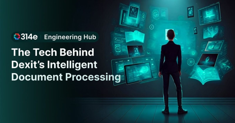 The Tech Behind 314e's Intelligent Document Processing
