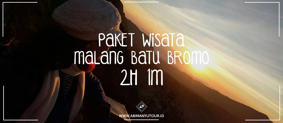 Paket Wisata Malang Batu Bromo 2H 1M