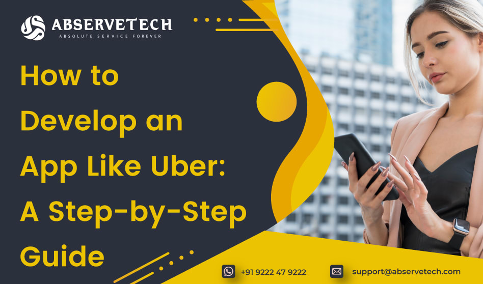 How to Develop an App Like Uber: A Step-by-Step Guide