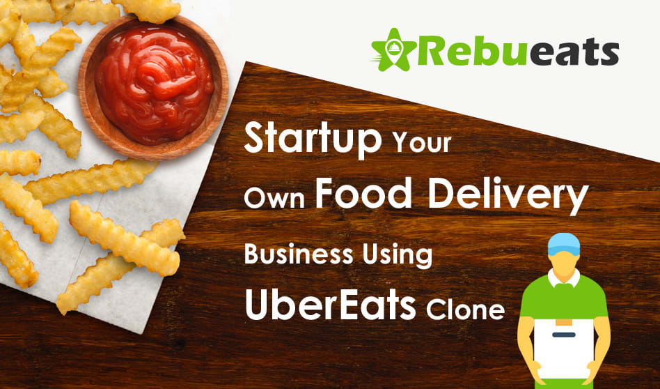Startup your own food delivery business using UberEats Clone – RebuEats