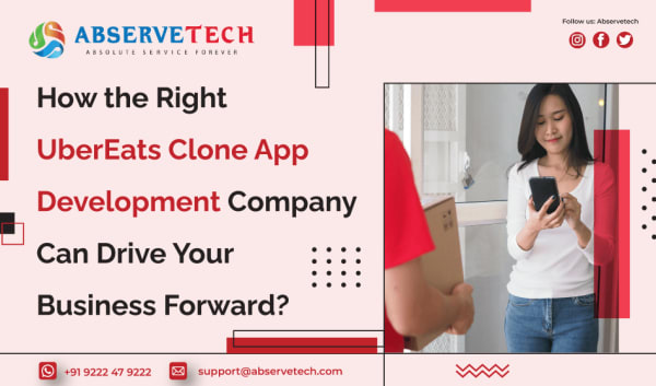How the Right UberEats Clone App Development Company Can Drive Your Business Forward?