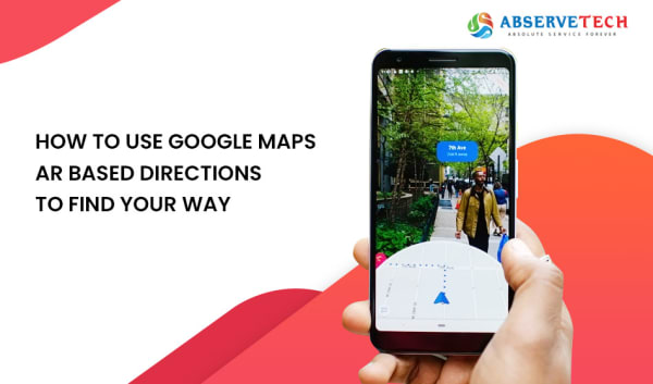 How to use Google Maps AR based directions to find your way