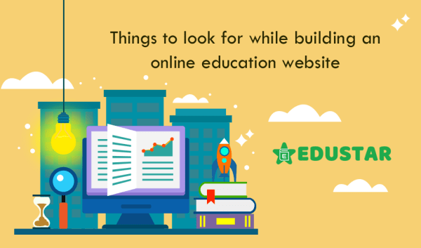 Things to look for while building an Online Education Website