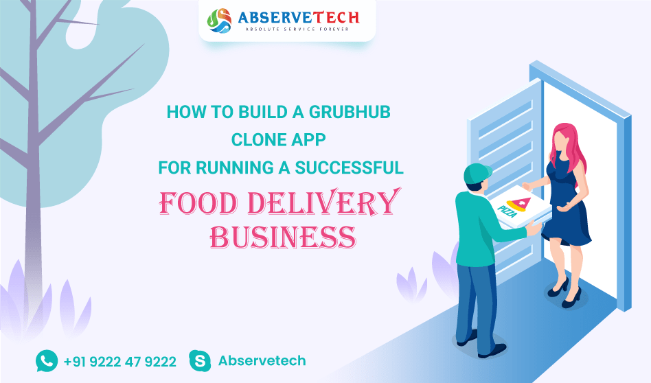 How To Build A Grubhub Clone App For Running A Successful Food Delivery Business