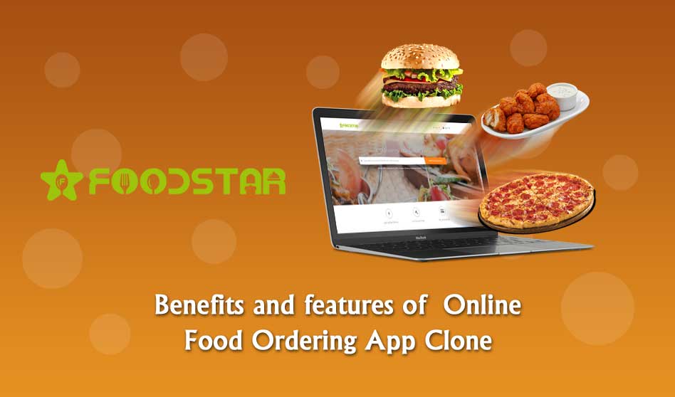 Foodstar – Benefits and features of Online Food Ordering App Clone