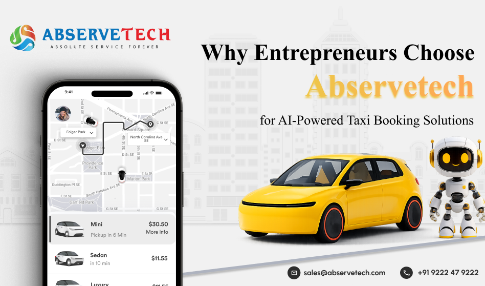 Why Entrepreneurs Choose Abservetech for AI-Powered Taxi Booking App Development ?