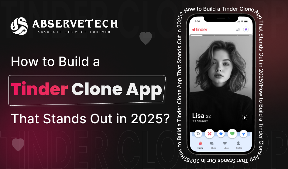How to Build a Tinder Clone App That Stands Out in 2025?