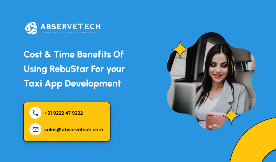 Cost & Time Benefits Of Using RebuStar For your Taxi App Development
