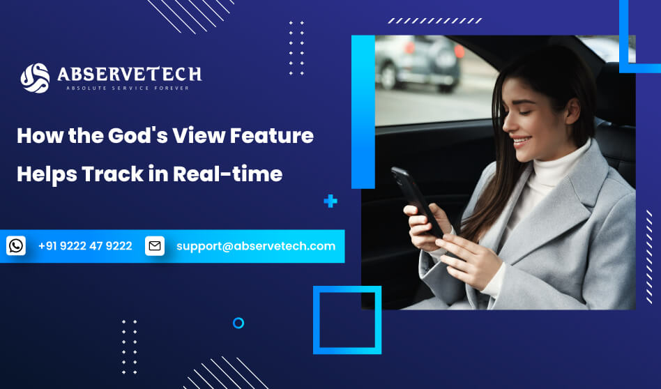How the God’s View Feature Helps Track in Real-time