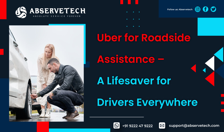 Uber for Roadside Assistance – A Lifesaver for Drivers Everywhere