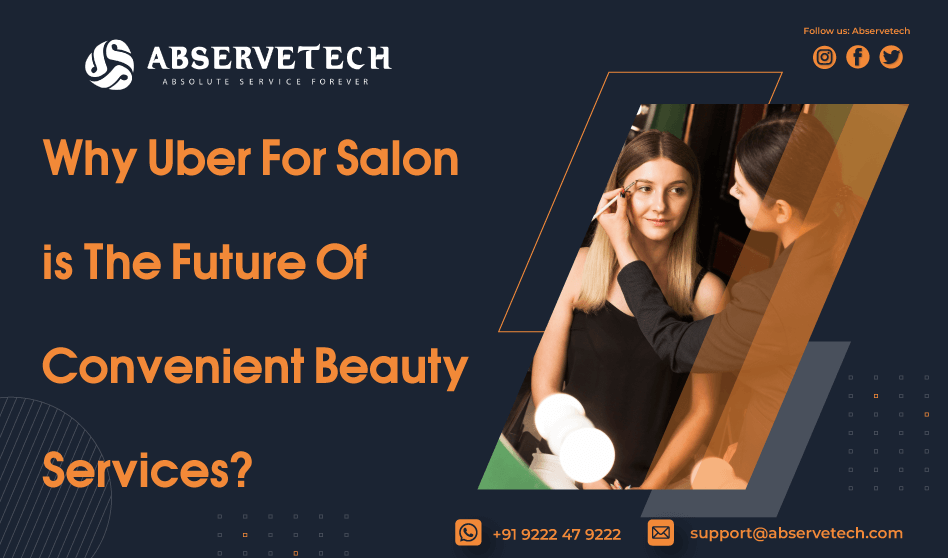 Why Uber for Salon is the Future of Convenient Beauty Services?