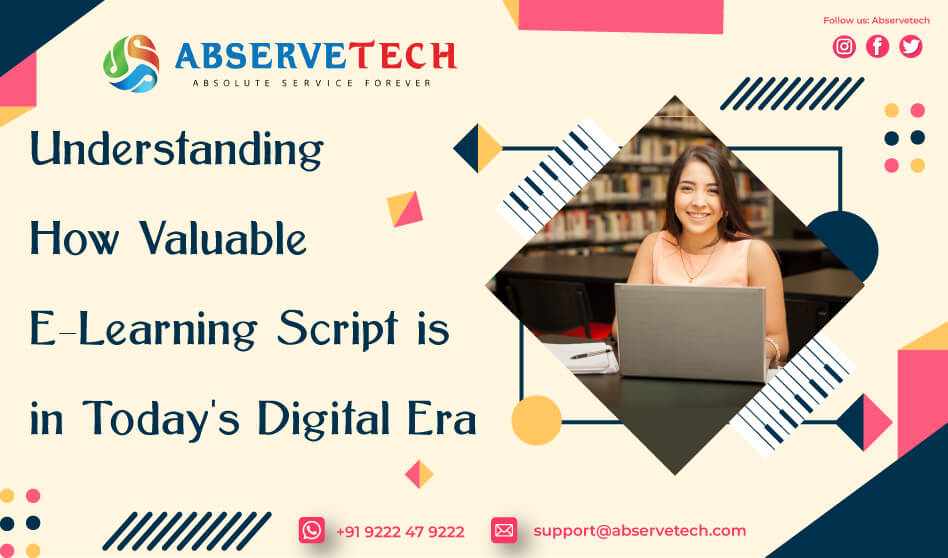 Understanding How Valuable E-Learning Script Is in Today’s Digital Era
