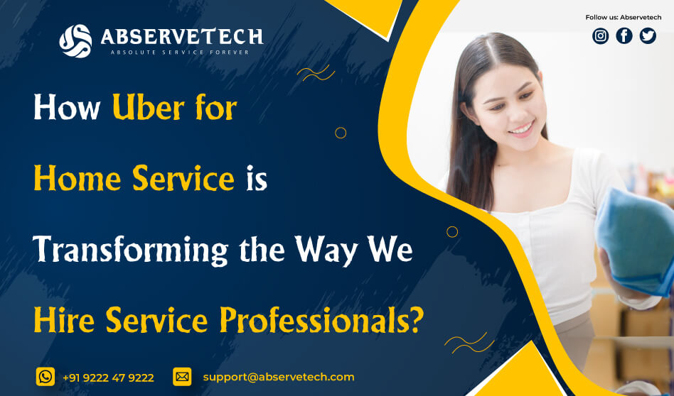 How Uber for Home Service is Transforming the Way We Hire Service Professionals?